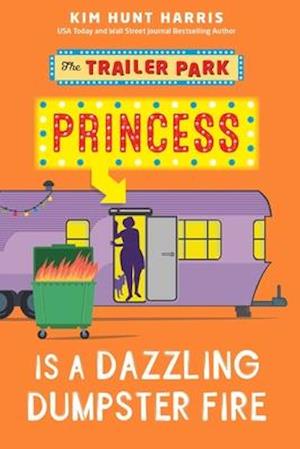 The Trailer Park Princess is a Dazzling Dumpster Fire