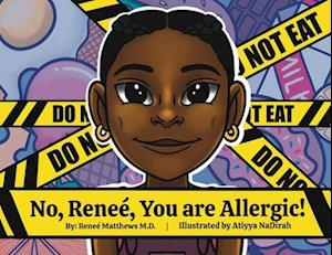 No, Reneè. You are Allergic!