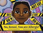 No, Reneè. You are Allergic! 