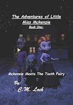 The Adventures Of Little Miss Mckenzie Book One: Mckenzie Meets The Tooth Fairy 