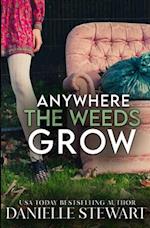 Anywhere the Weeds Grow 
