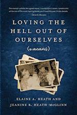 Loving the Hell Out of Ourselves (a memoir) 