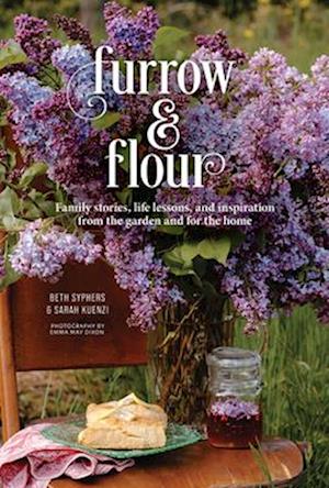 Furrow & Flour : Family stories, life lessons, and inspiration from the garden and for the home