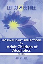 Let Go and Be Free : 100 Final Daily Reflections for Adult Children of Alcoholics 