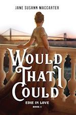 Edie in Love: Would that I Could (Book 1) 