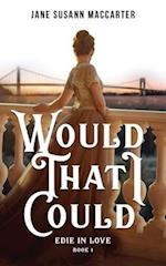 Edie in Love: Would that I Could (Book 1) 