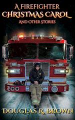 A Firefighter Christmas Carol and Other Stories 