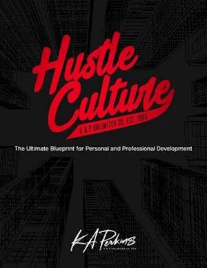 Hustle Culture : The Ultimate Blueprint for Personal and Professional Development