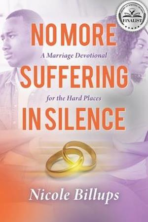 No More Suffering in Silence: A Marriage Devotional for the Hard Places