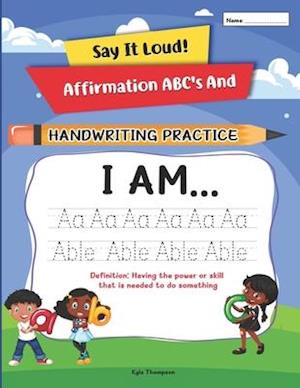 Say It Loud!: Affirmation ABC's and Handwriting Practice