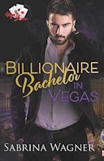 Billionaire Bachelor in Vegas: An Opposites Attract Billionaire Romance 
