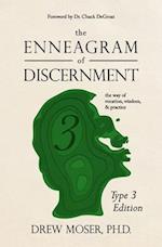 The Enneagram of Discernment (Type Three Edition): The Way of Vocation, Wisdom, and Practice 