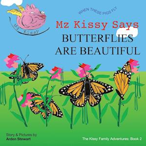 Mz Kissy Says Butterflies are Beautiful