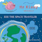 Mz Kissy Tells a Story of EEE the Space Traveler