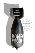 BombProof: A Field Guide for the New-to-Role Executive 