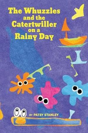 The Whuzzles and the Catertwiller on a Rainy Day