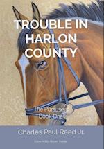 TROUBLE IN HARLON COUNTY: The Pursusers Book One 