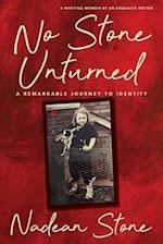 No Stone Unturned: A Remarkable Journey To Identity 