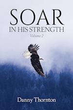 Soar in His Strength, Volume 2 