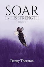 Soar in His Strength, Vol. 3 