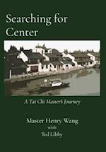 Searching for Center: A Tai Chi Master's Journey 