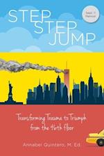 Step Step Jump - Transforming Trauma to Triumph from the 46th Floor 