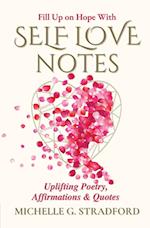 Self Love Notes: Uplifting Poetry, Affirmations & Quotes 