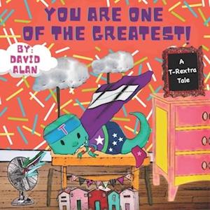 You Are One of The Greatest!: A T-Rextra Tale