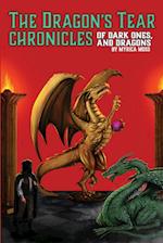 The Dragon's Tear Chronicles - Of Dark Ones And Dragons 