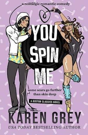 YOU SPIN ME: a nostalgic romantic comedy