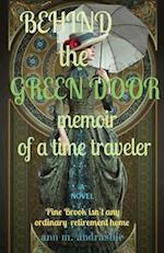BEHIND       the     GREEN DOOR    memoir   of a time traveler