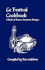 Le Festival Cookbook: A Book of Franco-American Recipes 