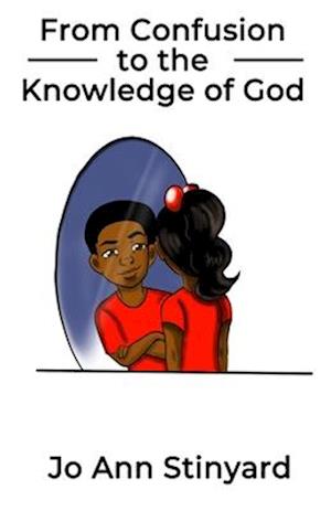 From Confusion to the Knowledge of God