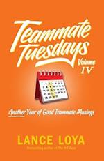 Teammate Tuesday Volume IV