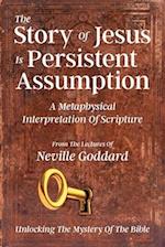 The Story Of Jesus Is Persistent Assumption