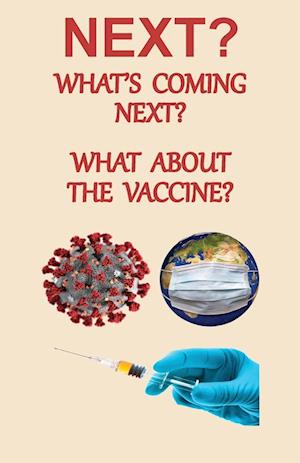 NEXT? What's Coming Next? What About the Vaccine