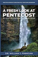 A FRESH LOOK AT PENTECOST IN LIGHT OF PRESENT-DAY CONFUSION 