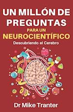 Un Millón de Preguntas Para Un Neurocientífico