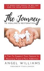 THE JOURNEY TO HEALING & RESTORATION: 6 Tips To Support Your Spouse In Recovery From a Porn Addiction 