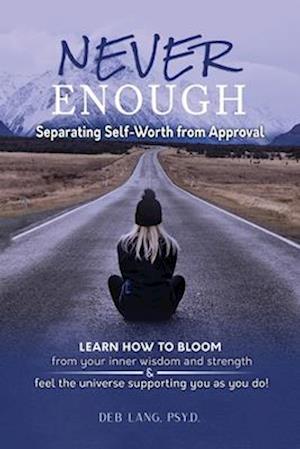 Never Enough: Separating Self-Worth from Approval