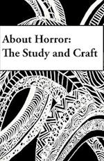 About Horror: The Study and Craft: A Study in Craft 