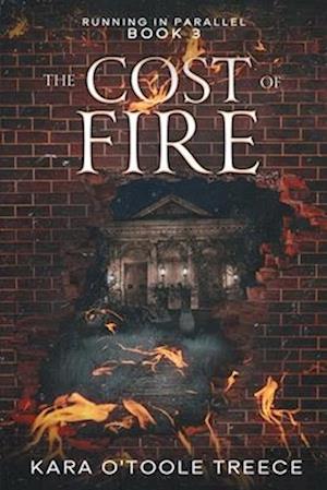 The Cost of Fire: Running in Parallel Book 3