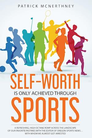 SELF-WORTH IS ONLY ACHIEVED THROUGH SPORTS