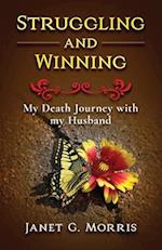 Struggling and Winning: My Death Journey with My Husband 