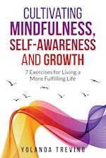 Cultivating Mindfulness, Self-Awareness and Growth: 7 Exercises for Living a More Fulfilling Life 