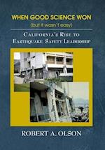 When Good Science Won (but it wasn't easy): California's Rise to Earthquake Safety Leadership 