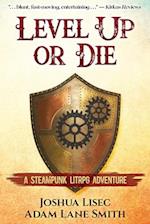 Level Up or Die: A LitRPG Steampunk Adventure 