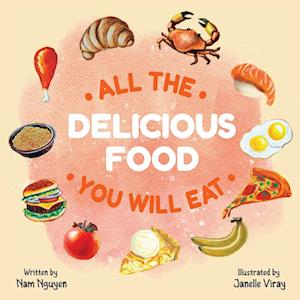 All The Delicious Food You Will Eat