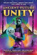 Ancient-Future Unity: Reclaim Your Roots, Liberate Your Lineage, Live a Legacy of Love 