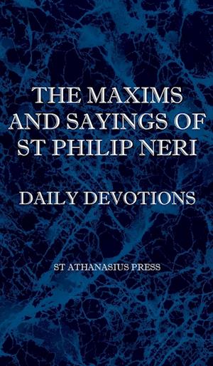 The Maxims and Sayings of St Philip Neri